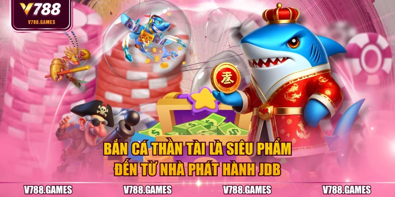 Bắn Cá Thần Tài là siêu phẩm đến từ nhà phát hành JDB