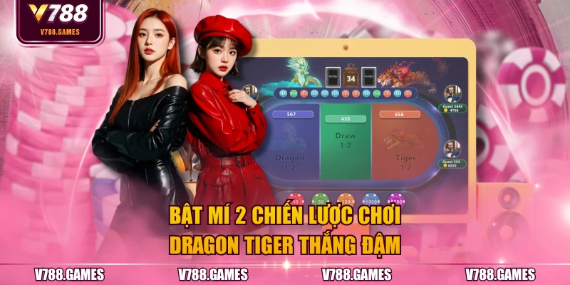 Bật mí 2 chiến lược chơi Dragon Tiger thắng đậm