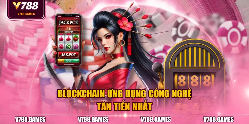 BLOCKCHAIN ứng dụng công nghệ tân tiến nhất