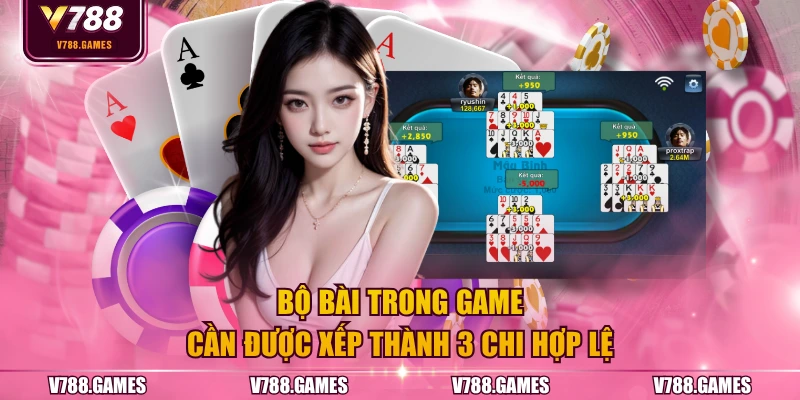Bộ bài trong game cần được xếp thành 3 chi hợp lệ