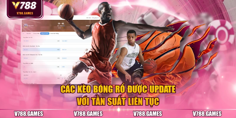 Các kèo bóng rổ được update với tần suất liên tục