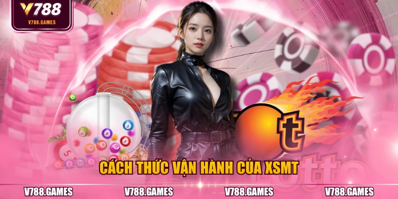 Cách thức vận hành của XSMT