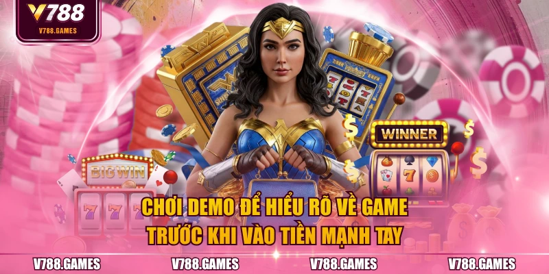 Chơi demo để hiểu rõ về game trước khi vào tiền mạnh tay