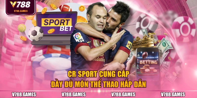 CR SPORT cung cấp đầy đủ môn thể thao hấp dẫn