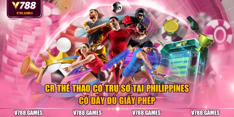 CR Thể Thao có trụ sở tại Philippines có đầy đủ giấy phép