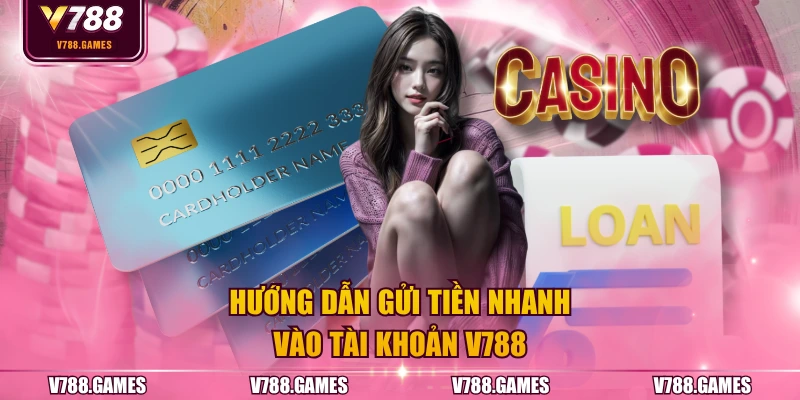 Hướng dẫn gửi tiền nhanh vào tài khoản V788