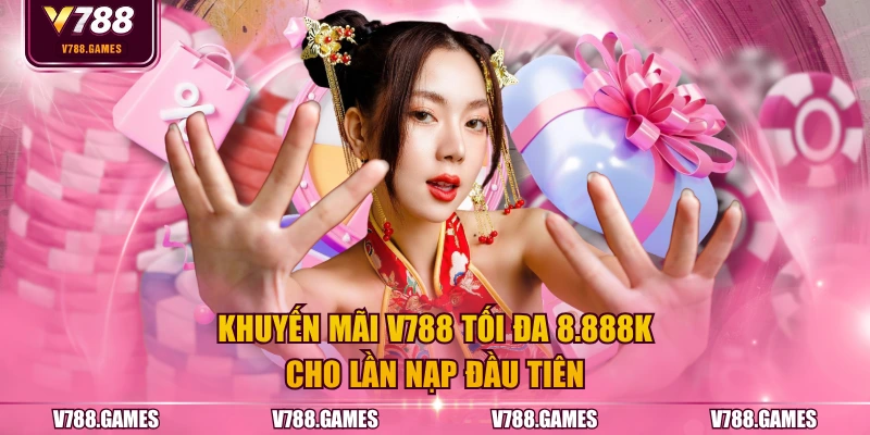 Khuyến mãi V788 tối đa 8.888K cho lần nạp đầu tiên