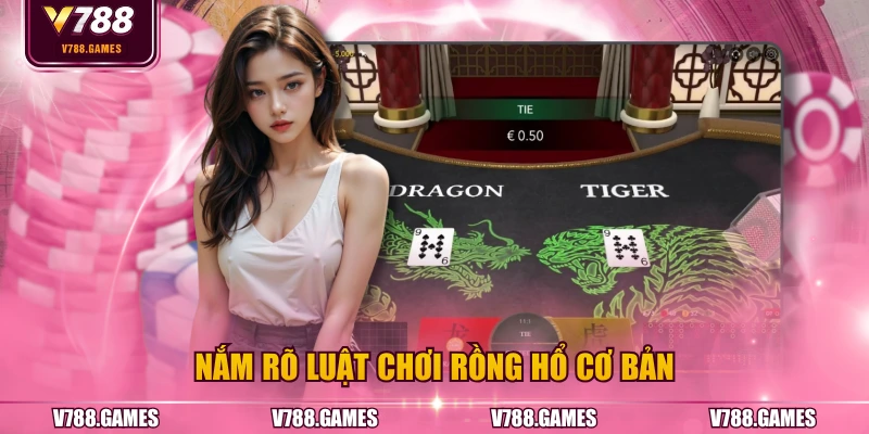 Nắm rõ luật chơi Rồng Hổ cơ bản