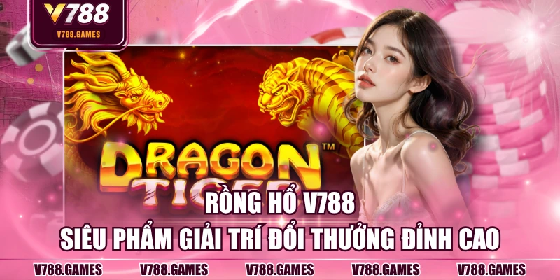 Rồng Hổ V788