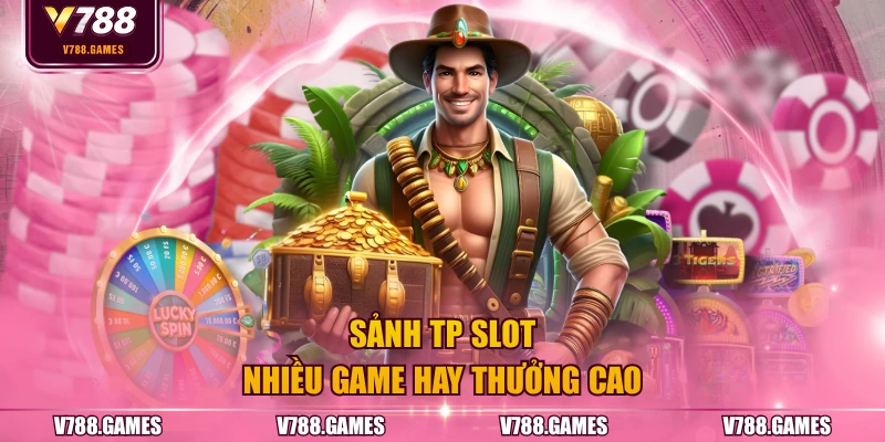 Sảnh TP Slot nhiều game hay thưởng cao
