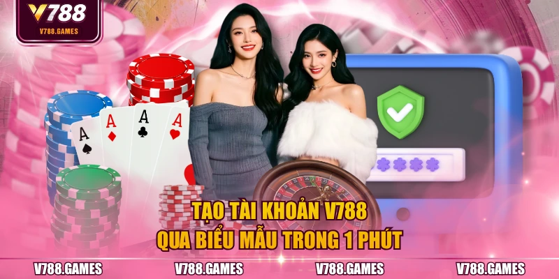 Tạo tài khoản V788 qua biểu mẫu trong 1 phút