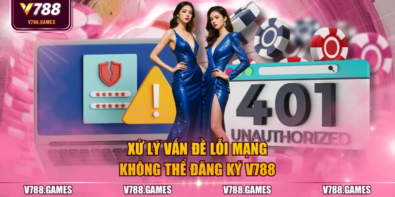 Xử lý vấn đề lỗi mạng không thể đăng ký V788